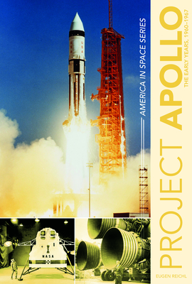 Project Apollo: The Early Years, 1960-1967 (America in Space #3)