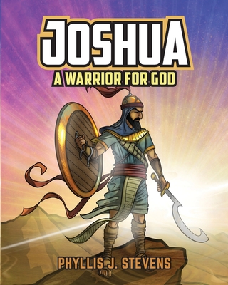 Joshua: A Warrior for God By Phyllis J. Stevens Cover Image