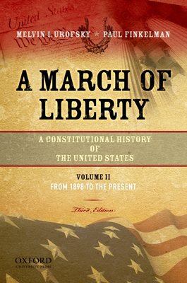 A March of Liberty: A Constitutional History of the United States, Volume 2, from 1898 to the Present Cover Image