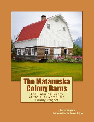 The Matanuska Colony Barns: The Enduring Legacy of the 1935 Matanuska Colony Project Cover Image