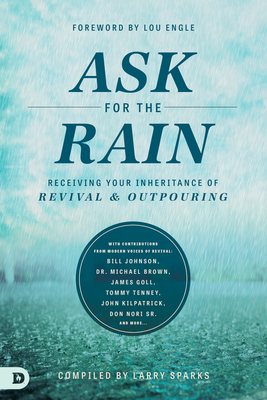 Ask for the Rain: Receiving Your Inheritance of Revival & Outpouring Cover Image