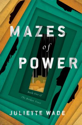Cover for Mazes of Power (The Broken Trust #1)
