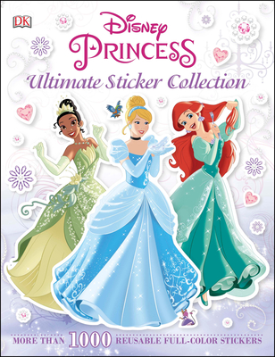 Ultimate Sticker Collection: Disney Princess: More Than 1,000 Reusable Full-Color Stickers Cover Image