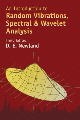 An Introduction to Random Vibrations, Spectral & Wavelet Analysis: Third Edition (Dover Civil and Mechanical Engineering) By David Edward Newland Cover Image