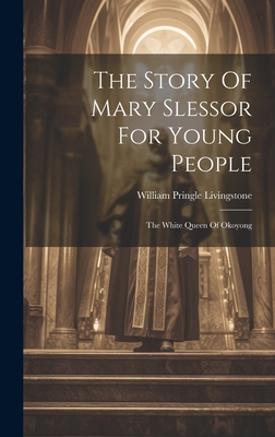 The Story Of Mary Slessor For Young People: The White Queen Of Okoyong Cover Image