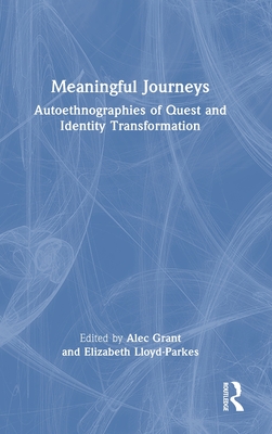 Meaningful Journeys: Autoethnographies of Quest and Identity Transformation Cover Image