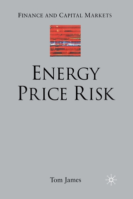Energy Price Risk: Trading and Price Risk Management (Finance and Capital Markets) By T. James Cover Image
