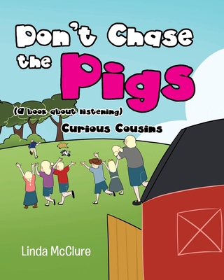Don't Chase the Pigs: (a book about listening) Cover Image