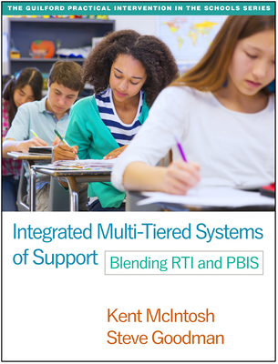 Integrated Multi-Tiered Systems of Support: Blending RTI and PBIS (The Guilford Practical Intervention in the Schools Series                   ) Cover Image