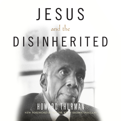 Jesus and the Disinherited By Howard Thurman, Leon Nixon (Read by) Cover Image