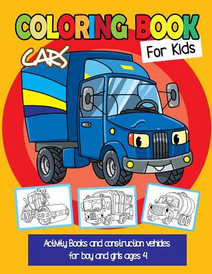 Cars Coloring Books for Kids: Activity Books and Construction Vehicles for Boy and Girls Ages 4 Cover Image