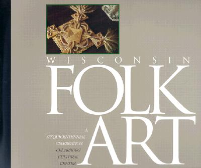 Wisconsin Folk Art: A Sesquicentennial Celebration Cover Image