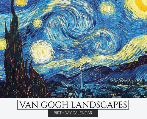 Birthday Calendar: Van Gogh Landscapes Hardcover Monthly Daily Desk Diary Organizer for Birthdays, Important Dates, Anniversaries, Specia Cover Image