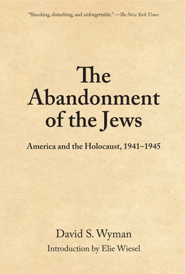 The Abandonment of the Jews: America and the Holocaust 1941-1945 Cover Image