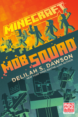 Minecraft: Mob Squad: An Official Minecraft Novel By Delilah S. Dawson Cover Image