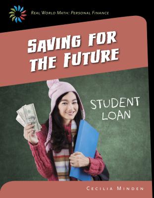 Saving for the Future (21st Century Skills Library: Real World Math) By Cecilia Minden Cover Image