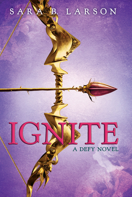 Cover for Ignite (The Defy Trilogy, Book 2)