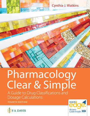 Pharmacology Clear and Simple: A Guide to Drug Classifications and Dosage Calculations Cover Image