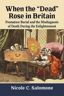 When the "Dead" Rose in Britain: Premature Burial and the Misdiagnosis of Death During the Enlightenment