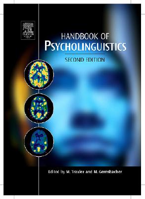 Handbook of Psycholinguistics By Matthew Traxler (Editor), Morton Ann Gernsbacher (Editor) Cover Image