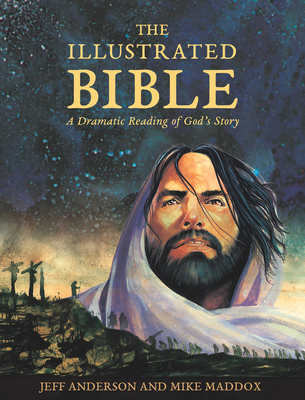 The Illustrated Bible (Hardcover): A Dramatic Reading of God's Story By Mike Maddox (Retold by), Jeff Anderson (Illustrator) Cover Image