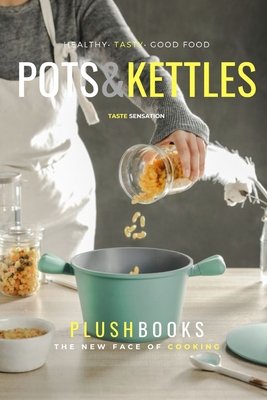 Pots & Kettles Cookbook: Authentic Regional & International Recipes Cover Image