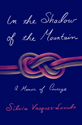Cover Image for In the Shadow of the Mountain: A Memoir of Courage