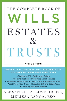 The Complete Book of Wills, Estates & Trusts (4th Edition): Advice That Can Save You Thousands of Dollars in Legal Fees and Taxes By Alexander A. Bove, Jr. Esq., Melissa Langa, Esq. Cover Image
