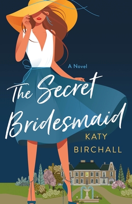 The Secret Bridesmaid: A Novel Cover Image