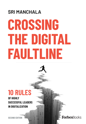 Crossing the Digital Faultline (Second Edition): 10 Rules of Highly Successful Leaders in Digitalization Cover Image