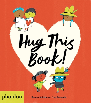 Hug This Book! By Barney Saltzberg, Fred Benaglia (By (artist)), Meagan Bennett (Designed by) Cover Image