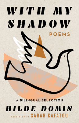 With My Shadow: The Poems of Hilde Domin, a Bilingual Selection 