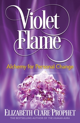 Violet Flame: Alchemy for Personal Change By Elizabeth Clare Prophet Cover Image