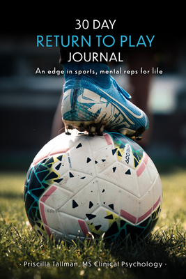 30 Day Return to Play Journal: An Edge in Sports, Mental Reps for Life Cover Image