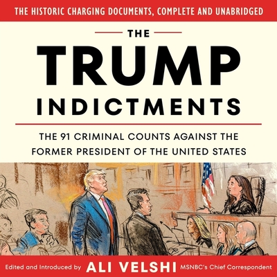 The Trump Indictments: The 91 Criminal Counts Against the Former President of the United States Cover Image