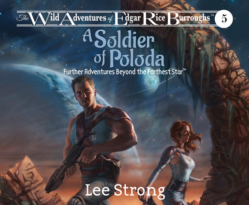A Soldier of Poloda: Further Adventures Beyond the Farthest Star (The Wild Adventures of Edgar Rice Burrou)