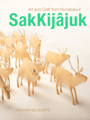 Sakkijâjuk: Art and Craft from Nunatsiavut Cover Image
