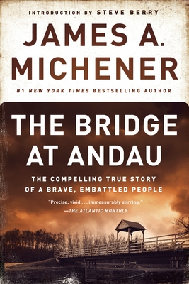 The Bridge at Andau: The Compelling True Story of a Brave, Embattled People By James A. Michener, Steve Berry (Introduction by) Cover Image