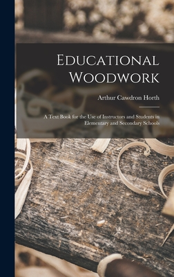 Educational Woodwork: A Text Book for the Use of Instructors and Students in Elementary and Secondary Schools Cover Image
