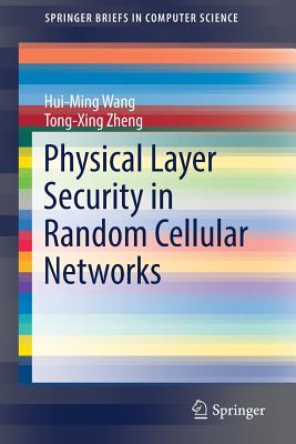 Physical Layer Security in Random Cellular Networks (Springerbriefs in Computer Science) Cover Image