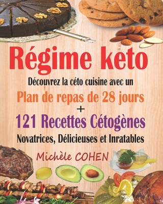 Régime keto: Découvrez la céto cuisine avec un plan de repas de 28 jours +  121 recettes cétogènes novatrices, délicieuses et inrata (Paperback)
