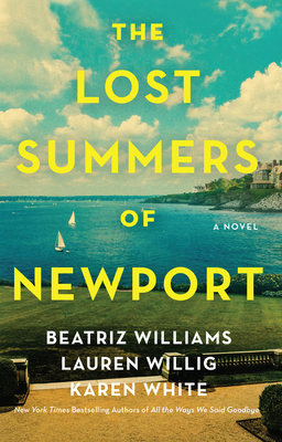 The Lost Summers of Newport: A Novel By Beatriz Williams, Lauren Willig, Karen White Cover Image