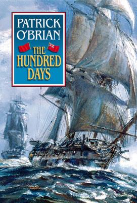 The Hundred Days (Aubrey/Maturin Novels #19)