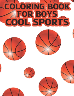 Coloring Book For Boys Cool Sports: Coloring, Tracing, And Puzzle-Solving Activity Pages For Children, Sports Designs To Color By Jj Kofi Annan Cover Image