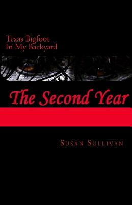 Texas Bigfoot In My Backyard The Second Year: The Second Year Cover Image
