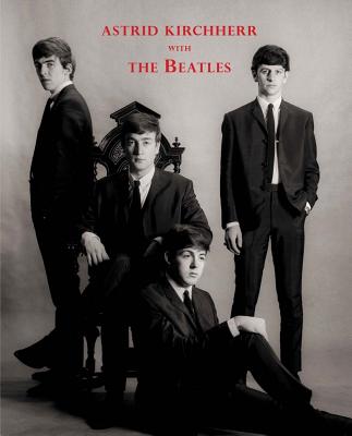 Astrid Kirchherr with the Beatles By Astrid Kirchherr (Photographer), Vladislav Ginzburg (Introduction by), Maurizio Guidoni (Text by (Art/Photo Books)) Cover Image