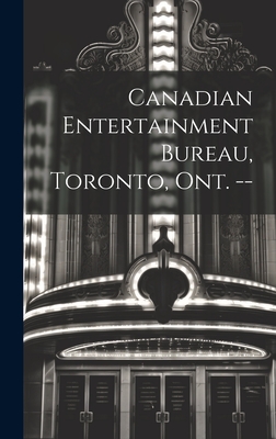 Canadian Entertainment Bureau, Toronto, Ont. -- Cover Image