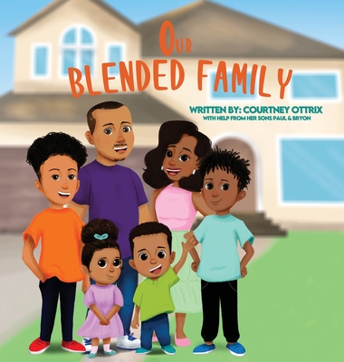 Our Blended Family By Courtney Ottrix, Jr. Ottrix, Bryon, III Sadler, Paul Cover Image