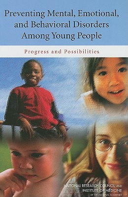 Preventing Mental, Emotional, and Behavioral Disorders Among Young People: Progress and Possibilities