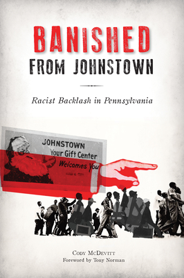 Banished from Johnstown: Racist Backlash in Pennsylvania Cover Image